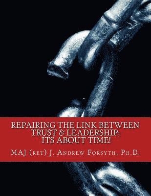 bokomslag Repairing the Link Between Trust and Leadership: its about TIME!: A Correlational Study of Army Leadership and Soldiers' trust in their leaders.