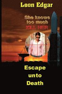 bokomslag Escape Unto Death: She knows too much - Kill her