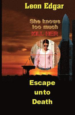 bokomslag Escape Unto Death: She knows too much - Kill her
