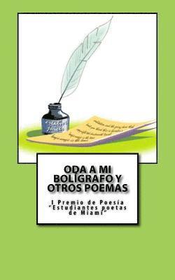 bokomslag Oda a mi bolígrafo y otros poemas: I Premio de Poesía Estudiantes poetas de Miami 2017