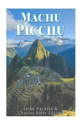 bokomslag Machu Picchu: La historia y misterio de la ciudad inca