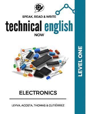 Speak, Read & Write Technical English Now: Electronics - Level 1 1