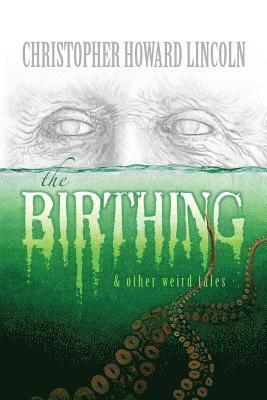 The Birthing & Other Weird Tales 1