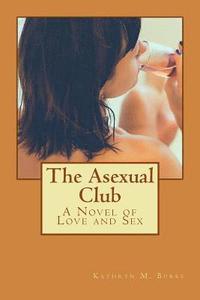 bokomslag The Asexual Club: A Novel of Love and Sex