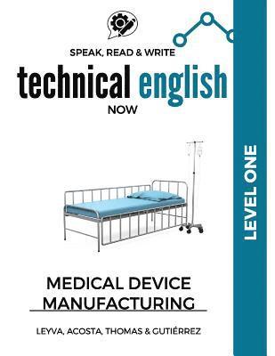 bokomslag Speak, Read & Write Technical English Now: Medical Device Manufacturing - Level 1