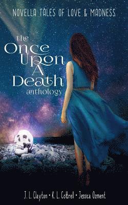 bokomslag Once Upon a Death Anthology: Novella Tales of Love & Madness