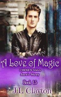 bokomslag A Love of Magic: Chosen Saga Book 1.5