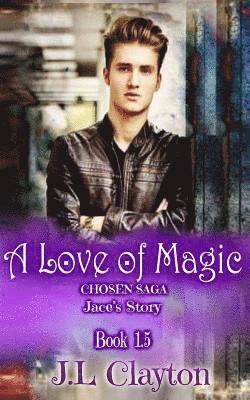 A Love of Magic: Chosen Saga Book 1.5 1