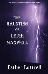 bokomslag The Haunting of Leigh Maxwell
