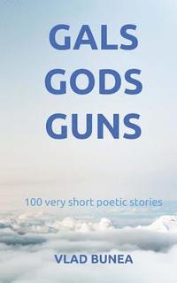 bokomslag Gals, Gods, Guns: 100 very short stories