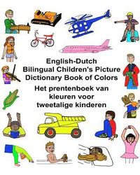 bokomslag English-Dutch Bilingual Children's Picture Dictionary Book of Colors Het prentenboek van kleuren voor tweetalige kinderen