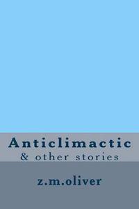 bokomslag Anticlimactic: & other stories