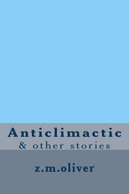 Anticlimactic: & other stories 1