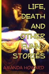 bokomslag Life, Death and Other Funny Stories