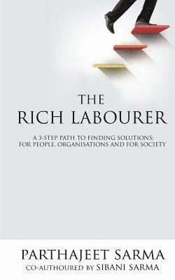 bokomslag The Rich Labourer: A 3-step path to finding solutions; for people, organisations and for society