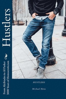 Hustlers: From Alcibiades to Al Parker/3000 Years of Homoeroticism 1