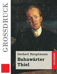 bokomslag Bahnwärter Thiel (Großdruck)