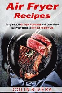 bokomslag Air Fryer Recipes: Easy Method Air Fryer Cookbook with 50 Oil-Free Everyday Reci
