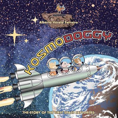 Kosmodoggy: The history of the first space explorers 1