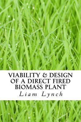 Liam Lynch, Royal Tree Publishing - Viability & Design of a Direct Fired Biomass Plant: In North Cork, Häftad