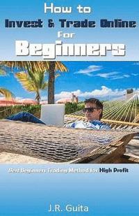 bokomslag How to Invest & Trade Online for Beginners: Best Beginners Trading Method for High Profit
