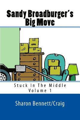 Sharon Bennett/Craig - Sandy Broadburger's Big Move: Stuck In The Middle, Häftad