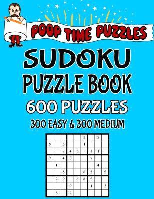 bokomslag Poop Time Puzzles Sudoku Puzzle Book, 600 Puzzles: 300 Easy and 300 Medium With Solutions