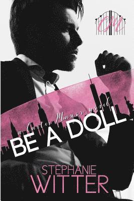 bokomslag Be A Doll: a Carter Manor novel