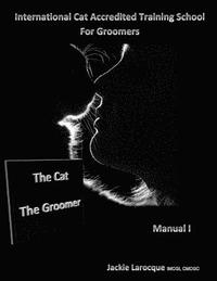 bokomslag The Cat The Groomer: Feline anatomy and zoonosis, groomer qualities