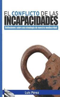 bokomslag El conflicto de las incapacidades: Reflexiones sobre una etnología de nuestra mediocridad