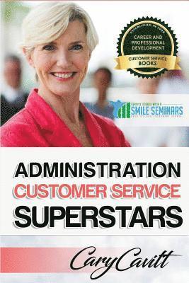 Administration Customer Service Superstars: Six attitudes that bring out our best 1