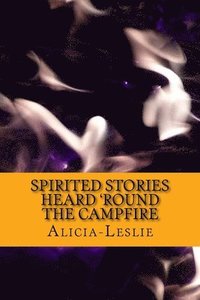 bokomslag Spirited Stories Heard 'Round the Campfire