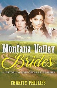 bokomslag Mail Order Bride: Montana Valley Brides: A Clean Historical Western Christian Mail Order Bride Series