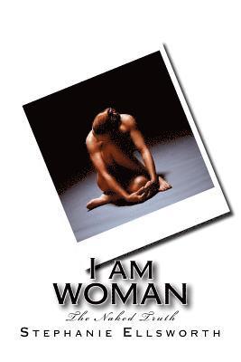 bokomslag I am WOMAN: The Naked Truth