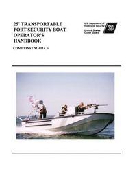 bokomslag 25' TRANSPORTABLE PORT SECURITY BOAT OPERATOR'S Handbook COMDTINST M16114.34