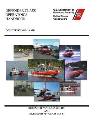 U. S. Coast Guard - DEFENDER CLASS OPERATOR'S Handbook COMDTINST M16114.37B, Häftad