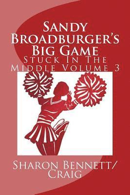 Sharon Bennett/Craig - Sandy Broadburger's Big Game: Stuck In The Middle, Häftad