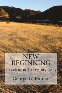 bokomslag New Beginning: a technomilitary mystery