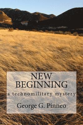 bokomslag New Beginning: a technomilitary mystery