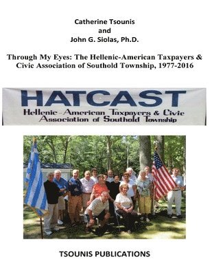 Through My Eyes: the Hellenic-American Taxpayers & Civic Association of Southold: Township, 1977-2016 1