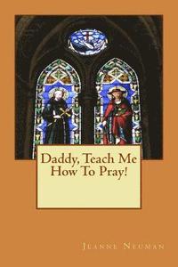bokomslag Daddy, Teach Me How To Pray!