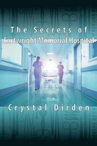 bokomslag The Secrets of Cartwright Memorial Hospital