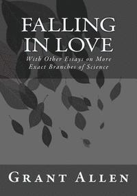 bokomslag Falling in Love: With Other Essays on More Exact Branches of Science
