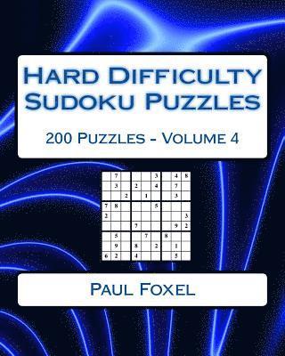 Hard Difficulty Sudoku Puzzles Volume 4: 200 Hard Sudoku Puzzles For Advanced Players 1