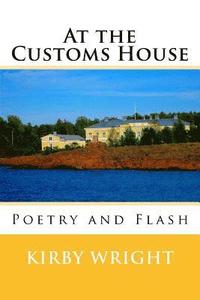 bokomslag At the Customs House: Poetry and Flash