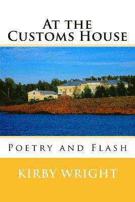 bokomslag At the Customs House: Poetry and Flash