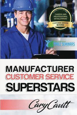 Manufacturer Customer Service Superstars: Six attitudes that bring out our best 1