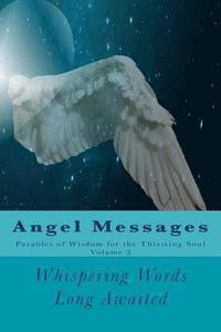 bokomslag Angel Messages: Parables of Wisdom for the Thirsting Soul: Whispering Words Long Awaited