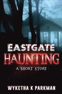 bokomslag Eastgate Haunting: A Short Story