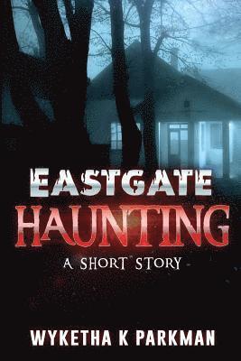 Eastgate Haunting: A Short Story 1